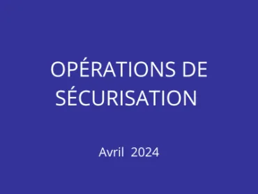Vignette - opération sécurisation - avril 2024